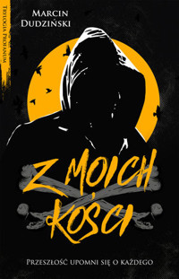 Z moich kości. Trylogia Profanum. Tom 2 - Marcin Dudziński - książka
