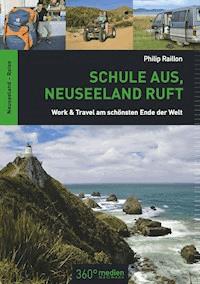 Schule aus, Neuseeland ruft - Philip Raillon - ebook
