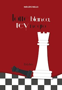 Torre blanca, rey negro - María López Ribelles - ebook