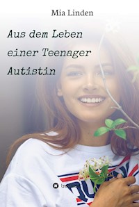Aus dem Leben einer Teenager Autistin - Mia Linden - ebook