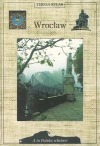 A to Polska właśnie. Wrocław - Teresa Kulak - ebook