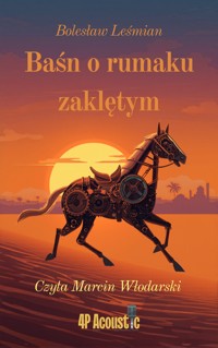 Wspaniały świat Leśmiana: Baśń o rumaku zaklętym (ze zbioru Klechdy sezamowe) - Bolesław Leśmian - ebook + audiobook