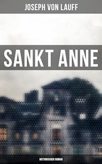 Sankt Anne (Historischer Roman) - Joseph von Lauff - ebook