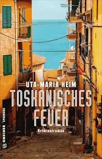 Toskanisches Feuer - Uta-Maria Heim - ebook