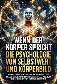 Wenn der Körper spricht: Die Psychologie von Selbstwert und Körperbild - Nele Krause - ebook