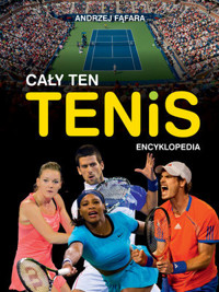 Encyklopedia Cały ten tenis - Andrzej Fąfara - książka