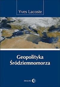 Geopolityka Śródziemnomorza - Lacoste Yves - ebook + książka