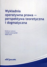 Wykładnia operatywna prawa perspektywa teoretyczna i dogmatyczna -  - książka