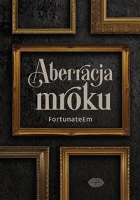 Aberracja mroku - FortunateEm - ebook + książka