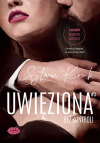 Uwięziona. Bez kontroli - Sylwia Kruk - ebook + audiobook + książka