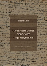 Młode Miasto Gdańsk (1380-1455) i jego patrymonium - Samól Piotr - książka