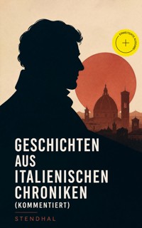 Geschichten aus italienischen Chroniken (Kommentiert) - Stendhal - ebook