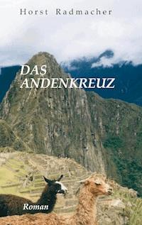 Das Andenkreuz - Horst Radmacher - ebook