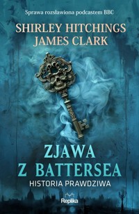 Zjawa z Battersea Historia prawdziwa - Hitchings Shirley, Clark James - książka