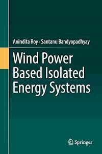 Wind Power Based Isolated Energy Systems - Anindita Roy - ebook