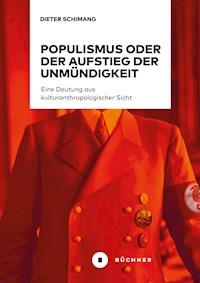 Populismus oder der Aufstieg der Unmündigkeit - Dieter Schimang - ebook