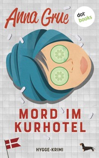 Mord im Kurhotel - Anna Grue - ebook