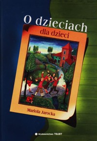 O dzieciach dla dzieci - Mariola Jarocka - ebook