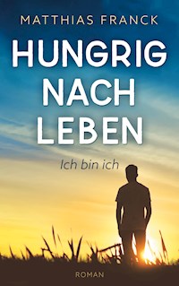 Hungrig nach Leben - Matthias Franck - ebook