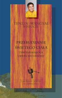 Przebudzanie świętego ciała – tybetańska joga oddechu i ruchu - Tenzin Wangyal Rinpoche - ebook