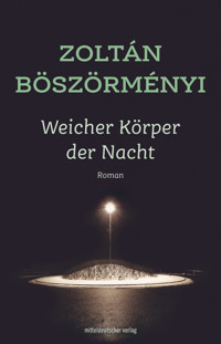 Weicher Körper der Nacht - Zoltán Böszörményi - ebook
