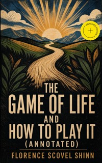 The Game of Life and How to Play It (Annotated) - florence scovel  shinn - ebook + audiobook