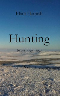 Hunting high and low - Elam Harnish - ebook