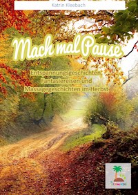 Mach mal Pause - Entspannungsgeschichten im Herbst - Katrin Kleebach - ebook