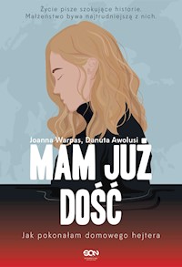 Mam już dość. Jak pokonałam domowego hejtera - Danuta Awolusi, Joanna Warpas - ebook