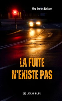 La fuite n’existe pas - Max James Balland - ebook