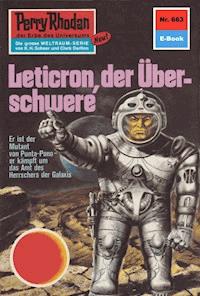Perry Rhodan 663: Leticron, der Überschwere -  william voltz - ebook