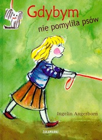 Gdybym nie pomyliła psów - Angerborn Ingelin - książka