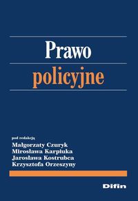 Prawo policyjne - Czuryk Małgorzata, Karpiuk Mirosław, Kostrubiec Jarosław - książka