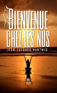 Bienvenue chez les nus - Jean-Jacques Hartwig - ebook