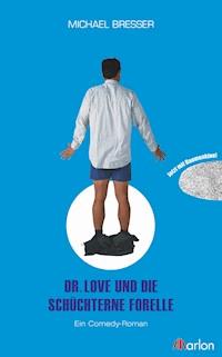 Dr. Love und die schüchterne Forelle - Michael Bresser - ebook