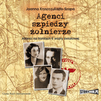 Agenci, szpiedzy, żołnierze - Joanna Kryszczukajtis-Szopa - audiobook