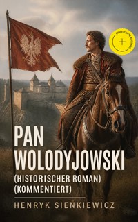Pan Wolodyjowski (Historischer Roman) (Kommentiert) - Henryk Sienkiewicz - ebook