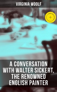 Virginia Woolf: A Conversation with Walter Sickert, the Renowned English Painter - Virginia Woolf - ebook