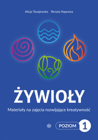 Żywioły. Poziom 1. Materiały na zajęcia rozwijające kreatywność - Alicja Tanajewska, Renata Naprawa - książka