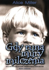 Gdy runą mury milczenia - Alice Miller - ebook + książka