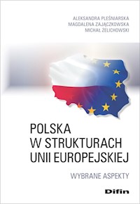 Polska w strukturach Unii Europejskiej - Pleśniarska Aleksandra, Zajączkowska Magdalena, Żelichowski Michał - książka