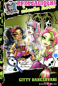 Monster High Przyjaciółki i niezła heca - Gitty Daneshvari - książka