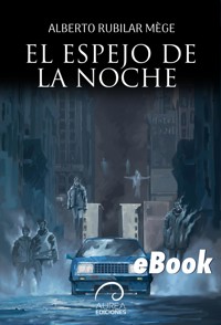 El espejo de la noche - Alberto Rubilar Mege - ebook