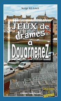 Jeux de drames à Douarnenez - Serge Le Gall - ebook