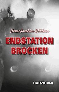 Endstation Brocken - Hans-Joachim Wildner - ebook