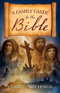 A Family Guide to the Bible - Christin Ditchfield - ebook