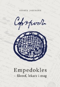 Empedokles filozof lekarz i mag - Jakubanis Henryk - książka