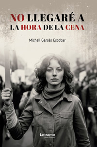 No llegaré a la hora de la cena - Michell Garcés Escobar - ebook