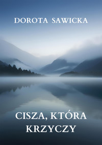 Cisza, która krzyczy - Sawicka Dorota - ebook