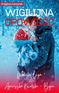 Wigilijna opowieść - Agnieszka Kowalska-Bojar, Monika Liga - ebook + audiobook